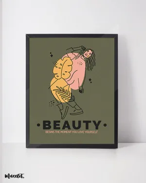 Beauty begins when you love yourself posters