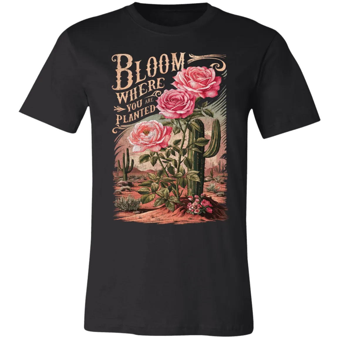 Bloom Where You Are Planted T-Shirt – Bella Canvas | Cactus Graphic Tee | Inspirational Positive Quote Apparel