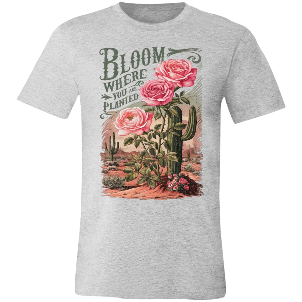 Bloom Where You Are Planted T-Shirt – Bella Canvas | Cactus Graphic Tee | Inspirational Positive Quote Apparel