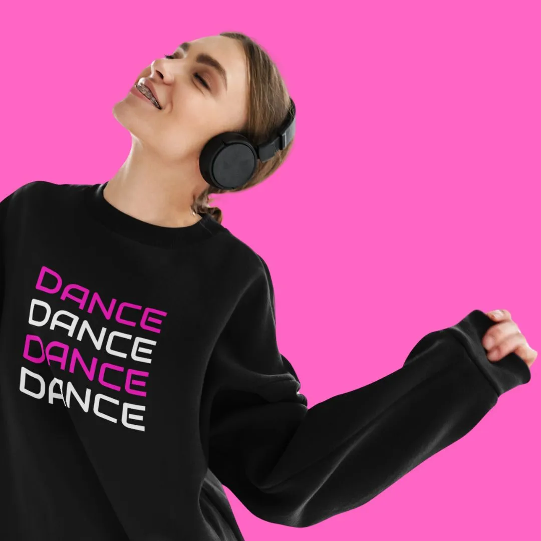 Dance Dance Dance Sweatshirt