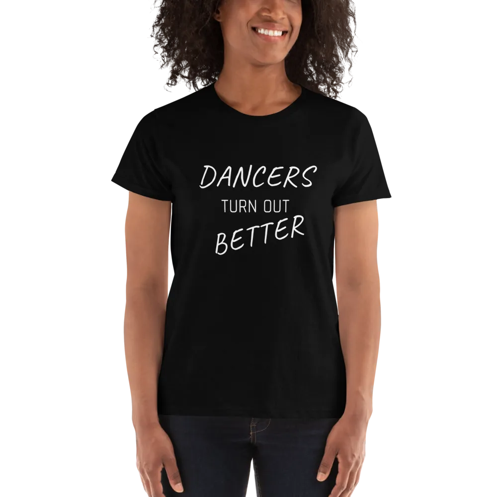 Dancers Turn Out Better T-shirt