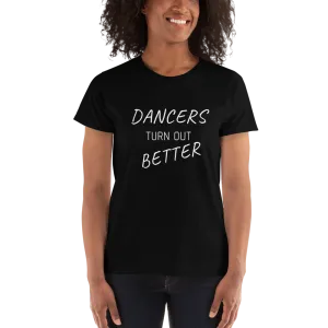 Dancers Turn Out Better T-shirt