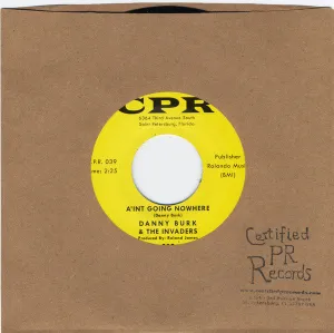 Danny Burk & The Invaders – A'int Going Nowhere – New 7"
