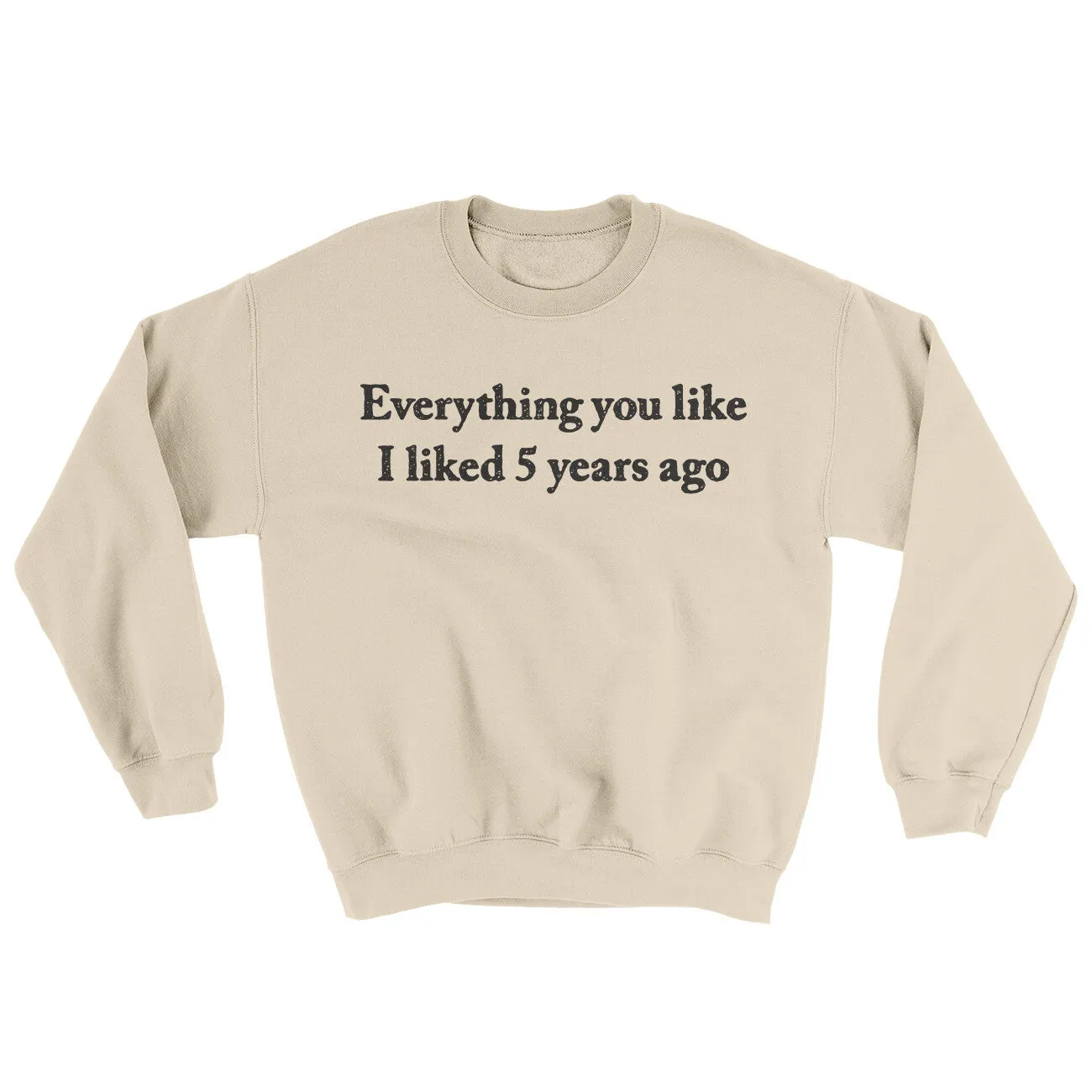 Everything You Like I Liked 5 Years Ago Ugly Sweater