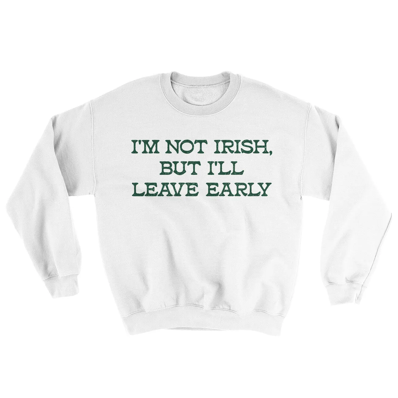 I’m Not Irish But I’ll Leave Early Ugly Sweater