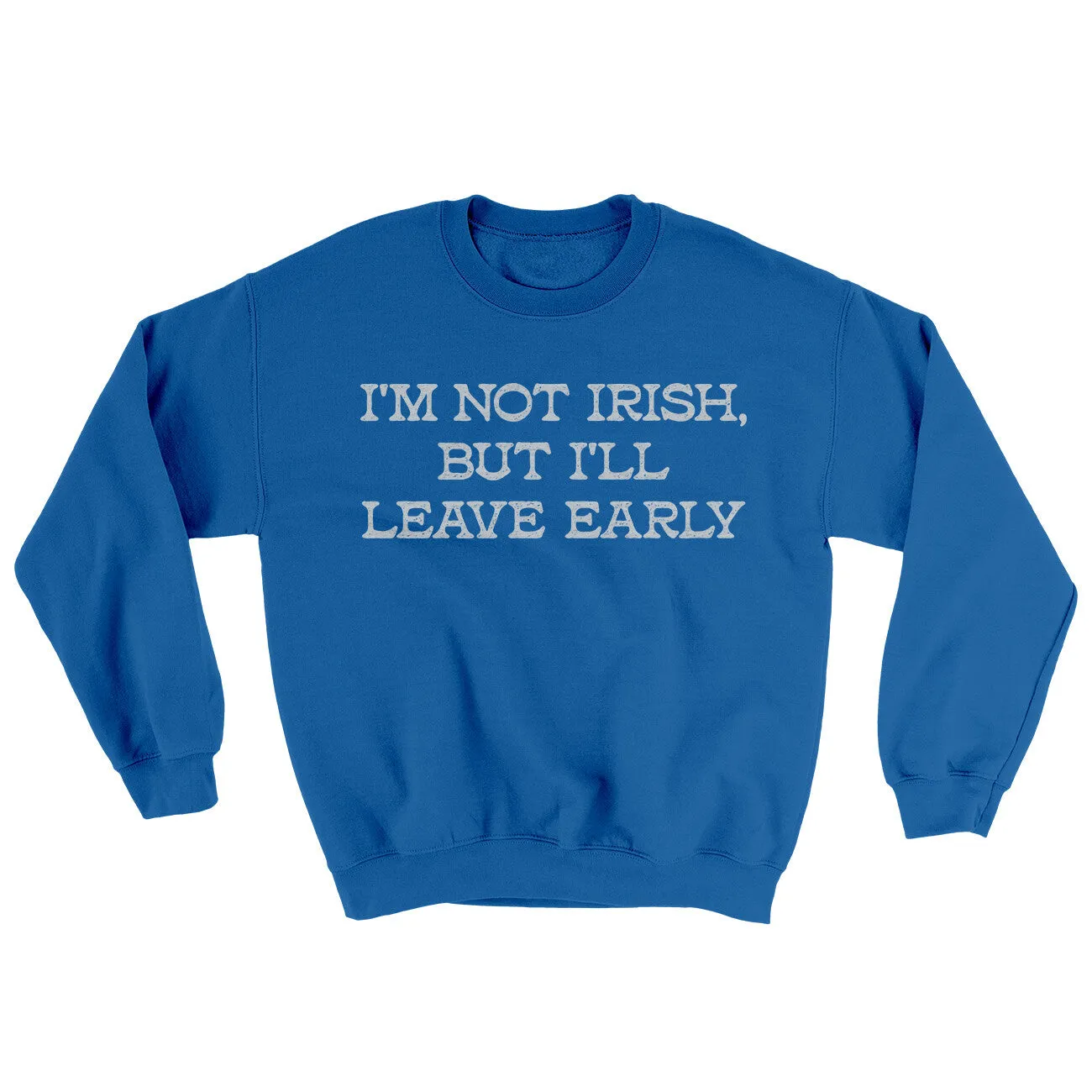 I’m Not Irish But I’ll Leave Early Ugly Sweater