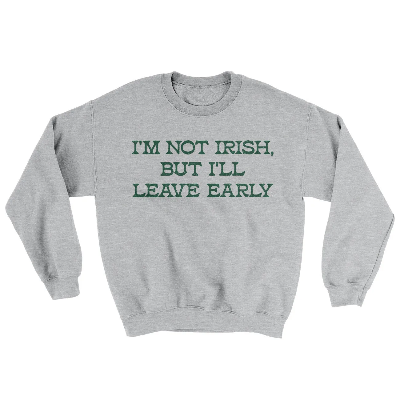I’m Not Irish But I’ll Leave Early Ugly Sweater