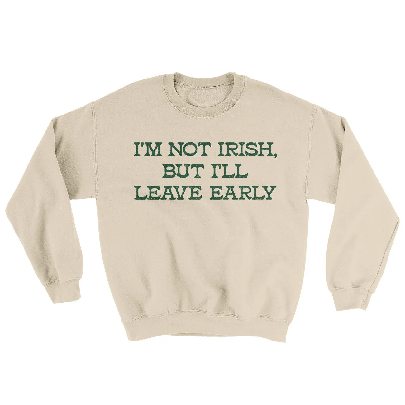 I’m Not Irish But I’ll Leave Early Ugly Sweater