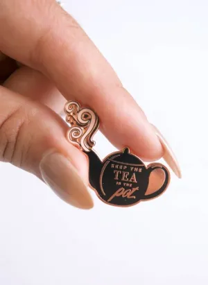 Keep the Tea in the Pot - Inspirational Enamel Pin