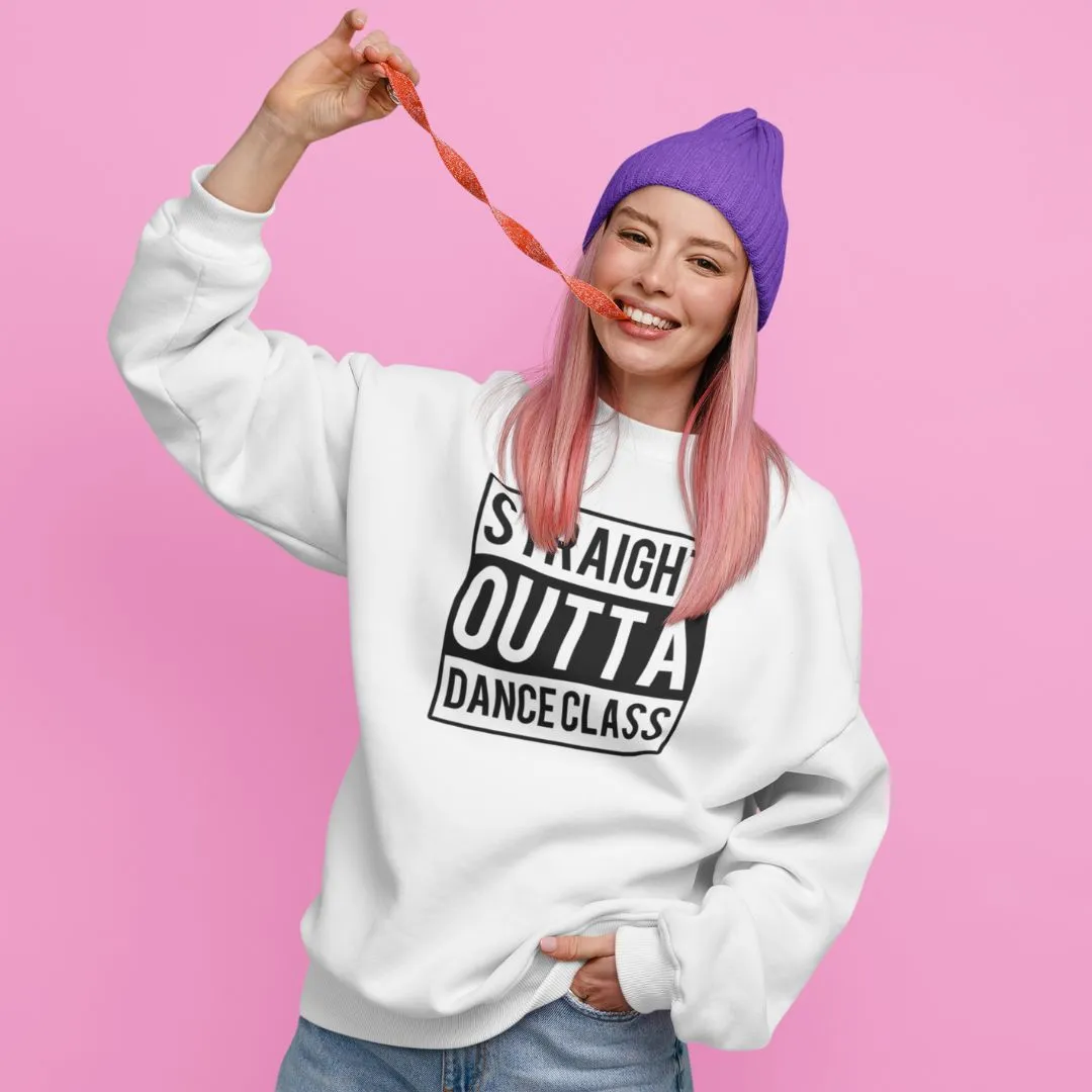 Straight Outta Dance Class Sweatshirt