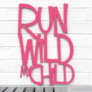 Wood Wall Art Sign Run Wild My Child by Spunky Fluff